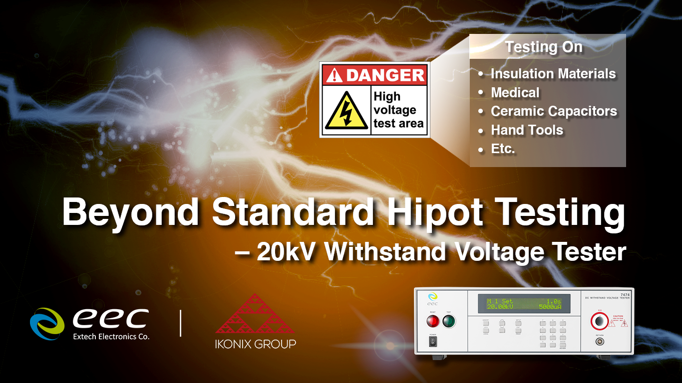 EXTECH Explores】Beyond Standard Hipot testing – 20kV Withstand Voltage  Tester - Ikonix Asia